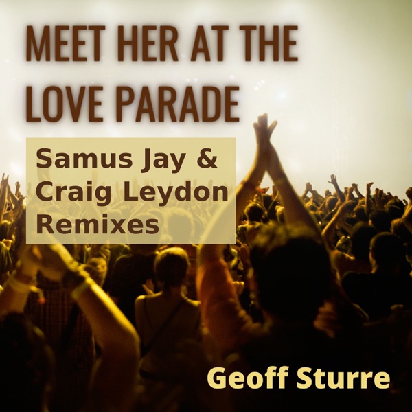 Meet Her at the Love Parade (Samus Jay & Craig Leydon Remixes) - EP