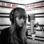 Taylor Swift - All Too Well (Sad Girl Autumn Version) [Recorded at Long Pond Studios]