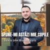 Spune-mi astazi mie, copile - Single