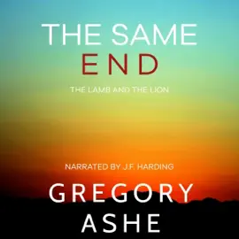 The Same End: The Lamb and the Lion, Book 3 (Unabridged)