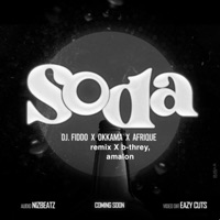 SODA (feat. Okkama, Amalon, Afrique & B-threy) - Single - Deejay fiddo
