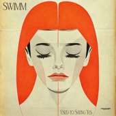 Swimm - Used to Saying Yes