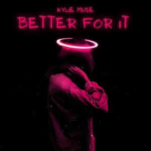 Better For It - Single