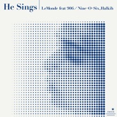 He Sings (feat. 906 / Nine-O-Six & Halkih) artwork