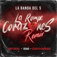 La Rompecorazones (Remix) [feat. Alberto Kammerer] - Single - La Banda del 5, Andy Rivera & DEKKO