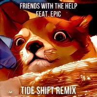 Tide Shift Remix (feat. Epic) - Single - Friends With the Help