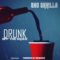 Drunk Off the Sauce - Single - Sho Skrilla