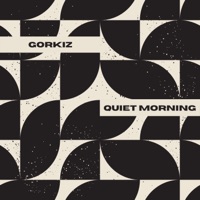 Quiet Morning - Single - Gorkiz