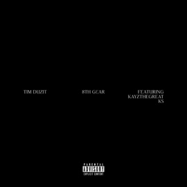 8th Gear (feat. KayzTheGreat & KS) Tim Duzit