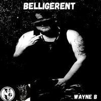 Belligerent - Single - Wayne B