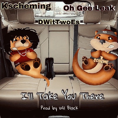 I'll Take You There (feat. Oh Gee Leak, DWitTwoEs & Wil Black) - Single
