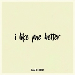 I Like Me Better - Single