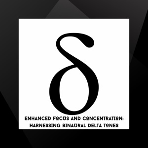 Enhanced Focus and Concentration: Harnessing Binaural Delta Tones - Single