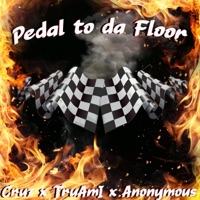 Pedal To Da Floor (feat. Cruz909 & True Am I) - Single - Anonymous