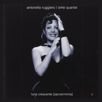 Luna Crescente Sacrarmonia - Antonella Ruggiero & Arkè String Quartet
