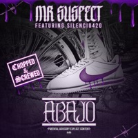 Abajo (feat. Silencio420) [Chopped & Screwed] [Chopped & Screwed] - Single - Mr.Suspect
