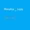 Monalisa Lojay - Ice Cold lyrics