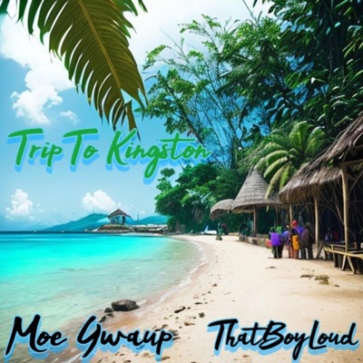 Trip To Kingston (feat. ThatBoyLoud) - Single