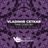 Vladimir Cetkar - Time Goes By (Dr Packer Remix)