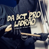 Da Bct pro Ladrão - Single - DJ Meno GMZ, MC Pogba & MC CAIO DA VM