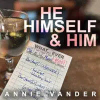 He, Himself & Him — Annie Vander
