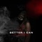 Better I Can - Da Cleaver lyrics