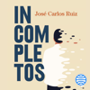 Incompletos - José Carlos Ruiz