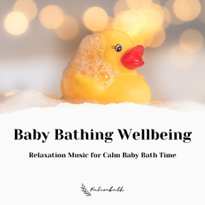 Baby Bathing Wellbeing: Relaxation Music for Calm Baby Bath Time