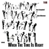 About: When the Time Is Right (feat. John Dikeman) - Single