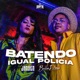 Batendo Igual Policia Single