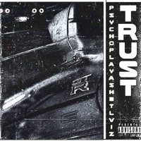 Trust - Single - Psycho Playa & SH3TLVIZ