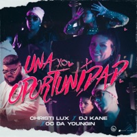 Una Oportunidad - Single - DJ Kane, Christi Lux & Oc da Youngin
