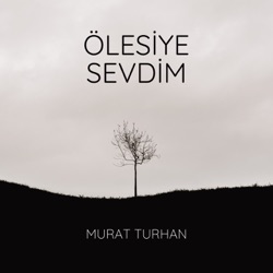 Ölesiye Sevdim