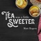 Tea Was a Little Sweeter artwork