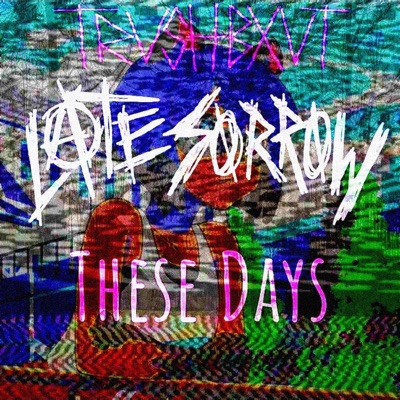 These Days (Unplugged Hyperbreak Mix) (feat. Late Sorrow) - Single