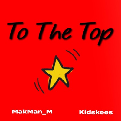To the Top (feat. Kidskees) - Single