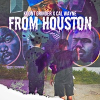 From Houston (feat. Cal Wayne) - Single - KOONT GRINDER