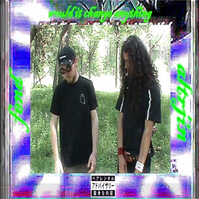 Would It Change Anything (feat. Fend_) - Single