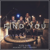 Find You - Alex Goot & Against The Current