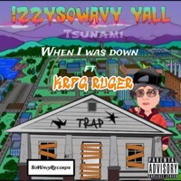 When I Was Down (feat. KRPG RUGER) - Single - IzZySoWavy Y'all