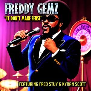 IT DON'T MAKE SENSE (feat. KYRAN SCOTT & FREDDY GEMZ)