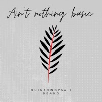 Aint Nothing Basic (feat. Deano) - Single - Quintongpsa
