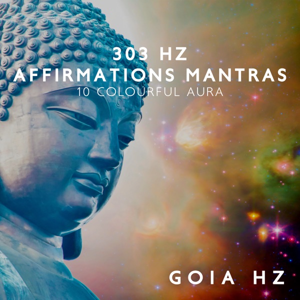 303 Hz Affirmations Mantras: 10 Colourful Aura for Meditation and Healing Levels