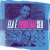 Ela É Problema Seu (feat. Maya Rodrigues) - Single