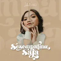 Sesempatmu Saja — Lula Maura