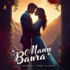 Mann Bawra - Single