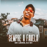 Sempre a Favela - Single - MC Lemos & DJ GH