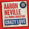 Crazy Love (feat. Robbie Robertson) - Aaron Neville