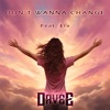 Don't Wanna Change - Single