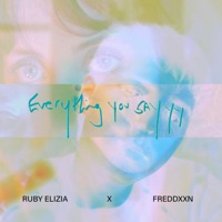 Everything you Say... (feat. Fred Dxxn) - Single - Ruby Elizia